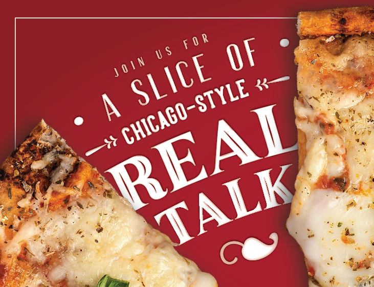 Join us for a slice of Chicago-style real talk.